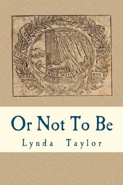 Or Not To Be by Lynda B Taylor 9781477688922