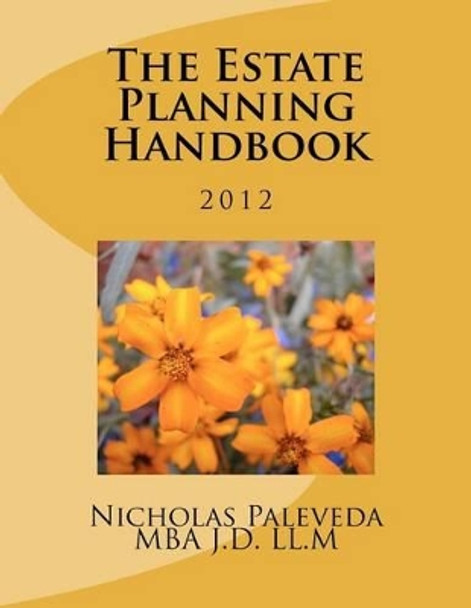 The Estate Planning Handbook by Nicholas Paleveda Mba J D LL M 9781477691625