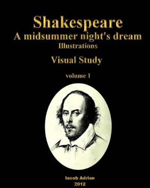 Shakespeare A midsummer night's dream: Illustrations Visual Study by Iacob Adrian 9781477694220