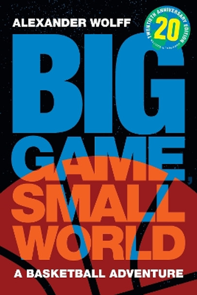 Big Game, Small World: A Basketball Adventure by Alexander Wolff 9781478018803