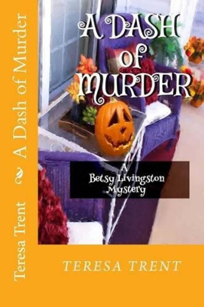 A Dash of Murder by Teresa Trent 9781478113003