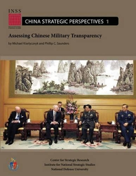 Assessing Chinese Military Transparency by Phillip C Saunders 9781478130598