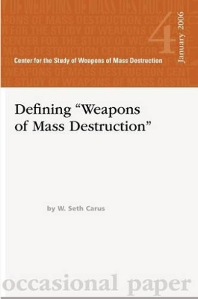 Dfining &quot;Weapons of Mass Destruction&quot; by W Seth Carus 9781478132035