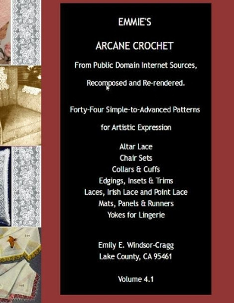 Emmie's Arcane Crochet: Forty-Four Simple-To-Advanced Patterns for Artistic Expression by Emily E Windsor-Cragg 9781478138693