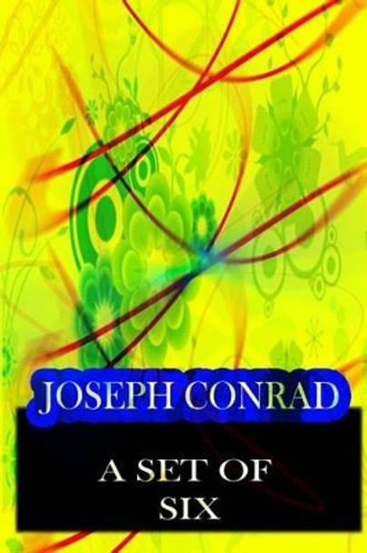 A Set Of Six by Joseph Conrad 9781478143307