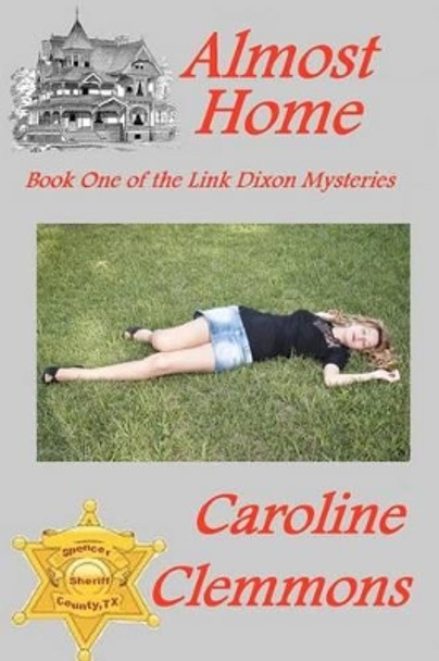 Almost Home: Link Dixon Mysteries, Book One by Caroline Clemmons 9781478176510