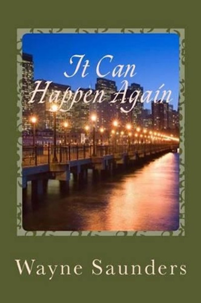 It Can Happen Again by Wayne Saunders 9781478201816