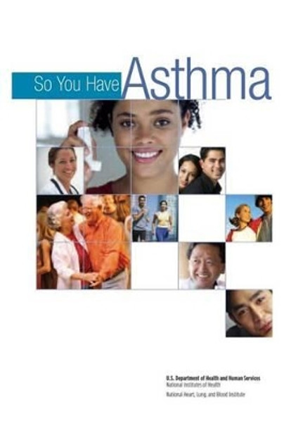 So You Have Asthma by National Heart Lung and Blo Institute 9781478214786