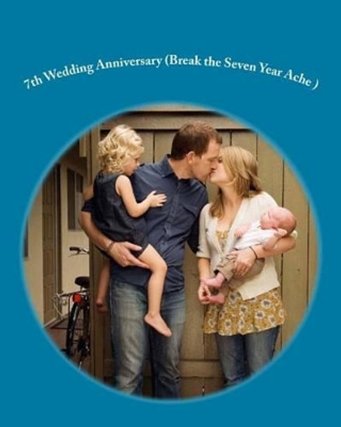 7th Wedding Anniversary (Break the Seven Year Ache ) by Danny Davis 9781478218999