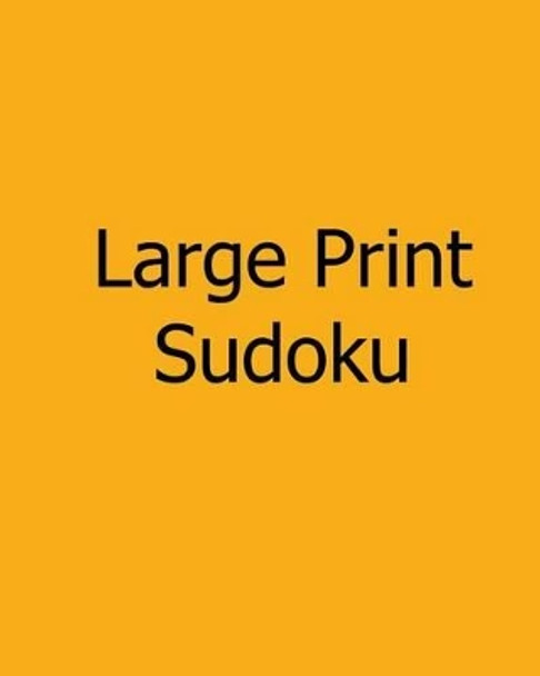 Large Print Sudoku: Easy to Moderate: Enjoyable, Large Grid Puzzles by MR Steve Hall 9781478234043