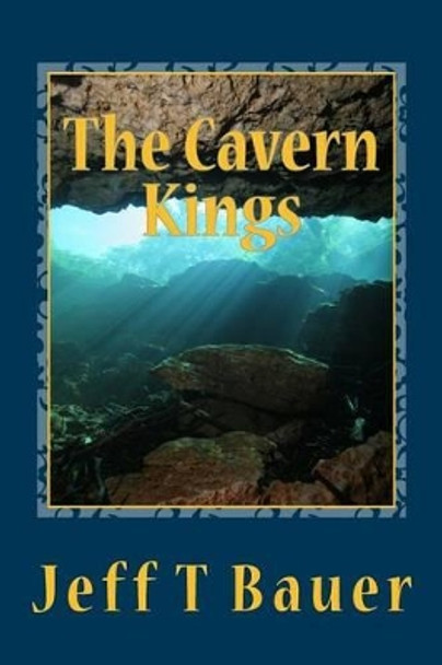 The Cavern Kings by Jeff Bauer 9781478251378