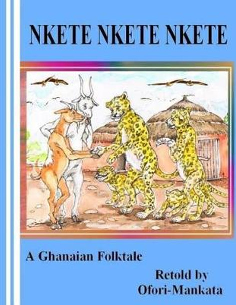 Nkete Nkete Nkete by Ofori-Mankata 9781478256113