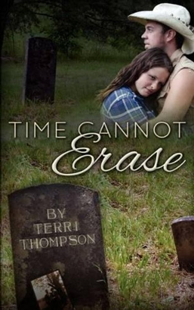 Time Cannot Erase by Professor Terri Thompson 9781478257301