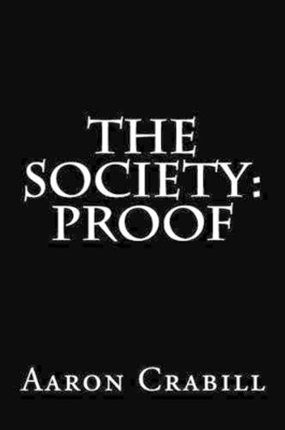 The Society: Proof by Aaron S Crabill 9781478257622