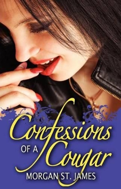 Confessions of a Cougar by Morgan St James 9781478275190