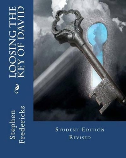 Loosing The Key of David: Student Edition Revised by Stephen Thomas Fredericks 9781478293095