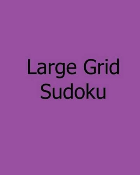 Large Grid Sudoku: Volume 2: Moderate, Large Print Sudoku Puzzles by Bill Weber 9781478309192