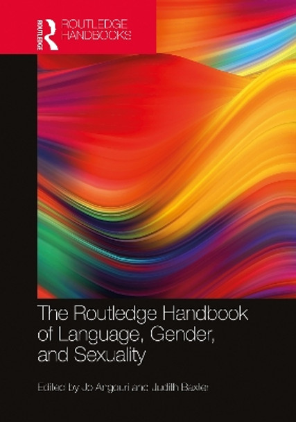 The Routledge Handbook of Language, Gender, and Sexuality by Jo Angouri 9780367746834