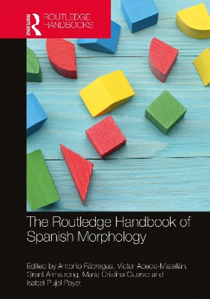 The Routledge Handbook of Spanish Morphology by Antonio Fábregas 9780367754204