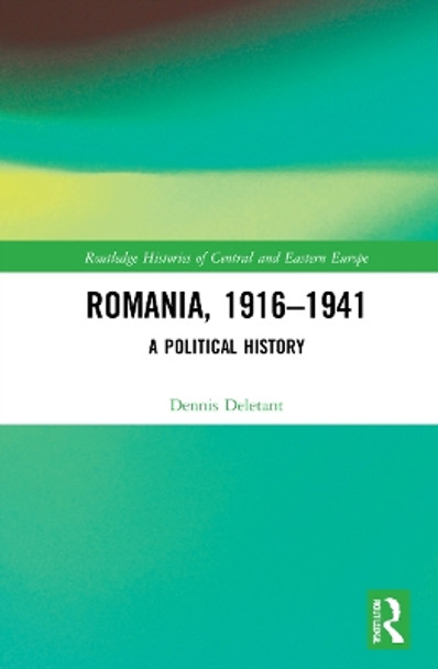 Romania, 1916–1941: A Political History by Dennis Deletant 9780367774042