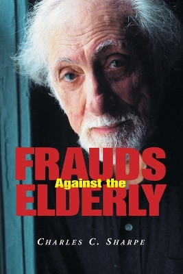 Frauds Against the Elderly by Charles C. Sharpe 9780786418558