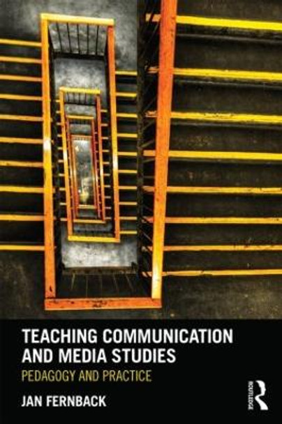 Teaching Communication and Media Studies: Pedagogy and Practice by Jan Fernback