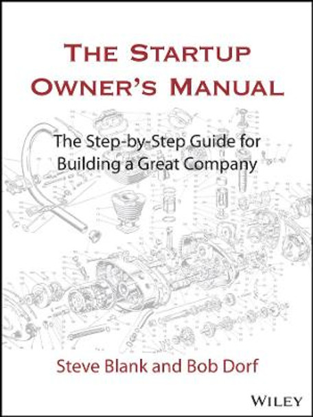 The Startup Owner's Manual: The Step-By-Step Guide for Building a Great Company by Steven Blank