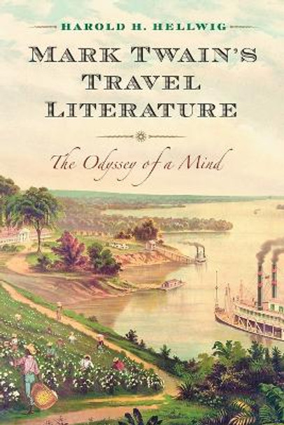 Mark Twain's Travel Literature: The Odyssey of a Mind by Harold H. Hellwig 9780786436514