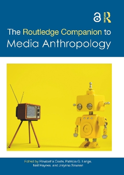 The Routledge Companion to Media Anthropology by Elisabetta Costa 9781032007786 The Routledge Companion to Media Anthropology by Elisabetta Costa 9781032007786
