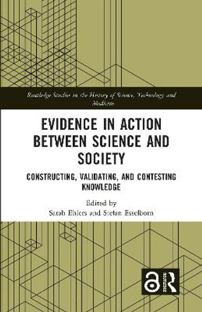 Evidence in Action between Science and Society: Constructing, Validating, and Contesting Knowledge by Sarah Ehlers 9781032037066