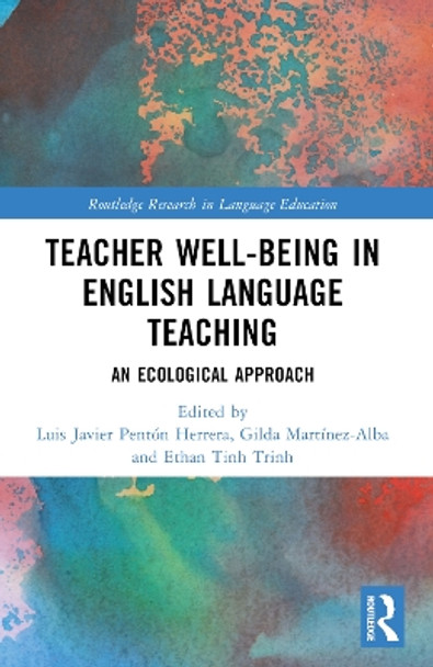 Teacher Well-Being in English Language Teaching: An Ecological Approach by Luis Javier Pentón Herrera 9781032324203