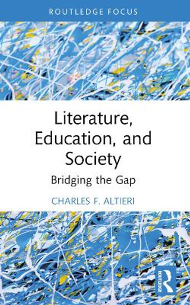 Literature, Education, and Society: Bridging the Gap by Charles F. Altieri 9781032393179