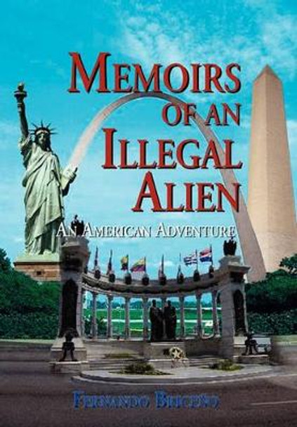 Memoirs of an Illegal Alien by Fernando Briceo 9781453509531