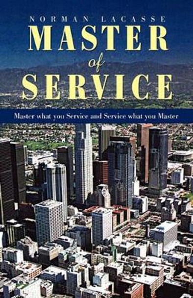 Master of Service by Norman Lacasse 9781453582480