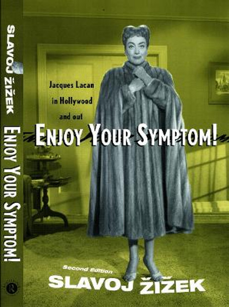 Enjoy Your Symptom!: Jacques Lacan in Hollywood and Out by Slavoj Zizek