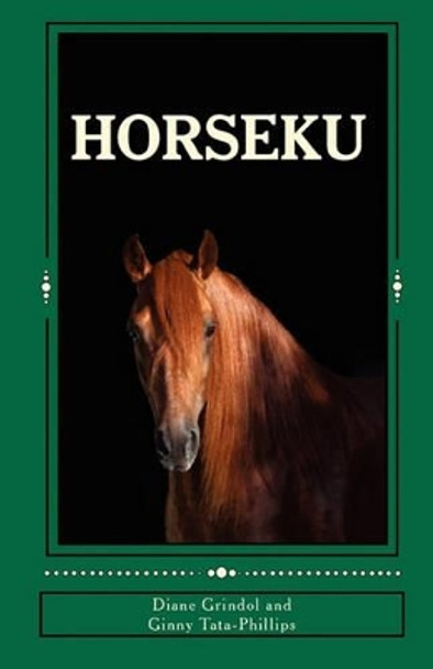 Horseku: haiku poetry by Ginny Tata-Phillips 9781453619001