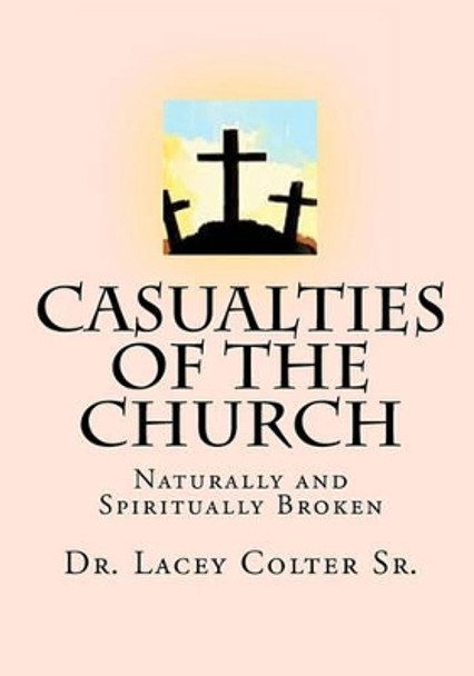 Casualties of the Church by Lacey Colter Sr 9781453624159