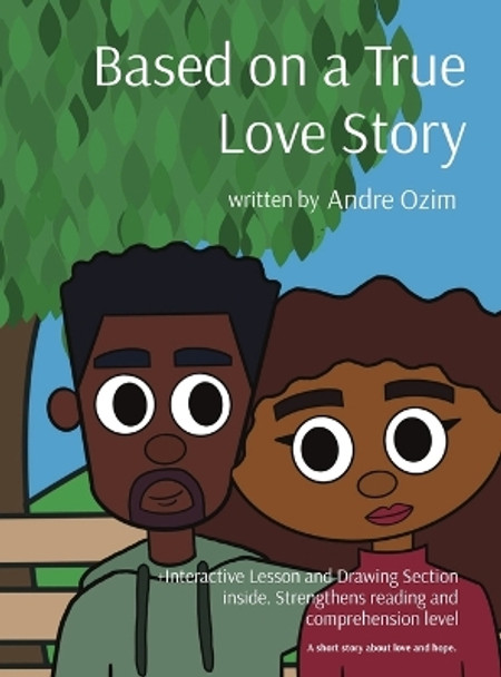 Based on a True Love Story: A short story about love and hope. by Andre Ozim 9781088080177