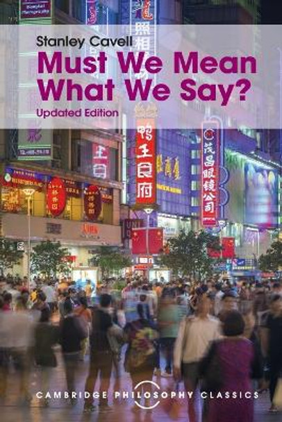 Must We Mean What We Say?: A Book of Essays by Stanley Cavell 9781107534230