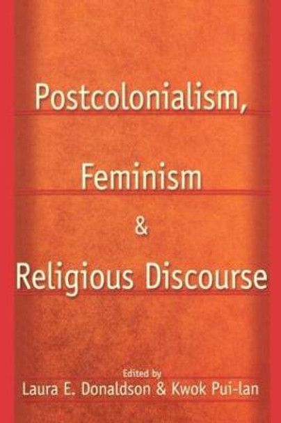 Postcolonialism, Feminism and Religious Discourse by Kwok Pui-lan