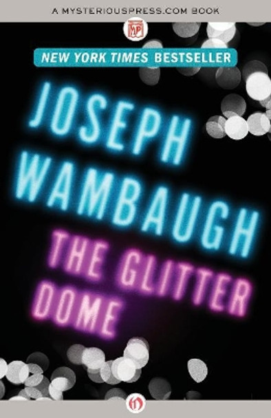 The Glitter Dome by Joseph Wambaugh 9781453234877