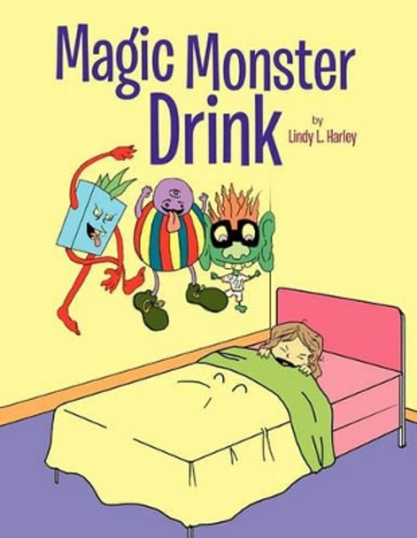 Magic Monster Drink by Lindy L Harley 9781453522608