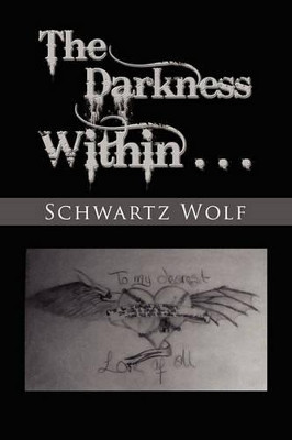 The Darkness Within. by Schwartz Wolf 9781453528730