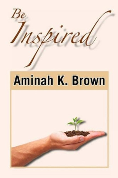 Be Inspired by Aminah K Brown 9781453560785