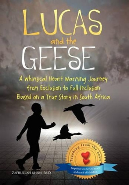 Lucas and the Geese by Zafrullah Ed D Khan 9781453576090