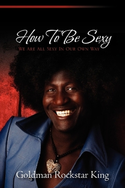 How to Be Sexy by Goldman Rockstar King 9781453582008