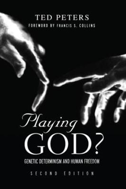 Playing God?: Genetic Determinism and Human Freedon by Professor Ted Peters