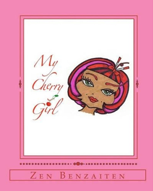 My Cherry Girl: Zen Benzaiten by Zen Benzaiten 9781453612521