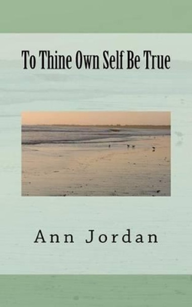 To Thine Own Self Be True by Ann Jordan 9781453620922