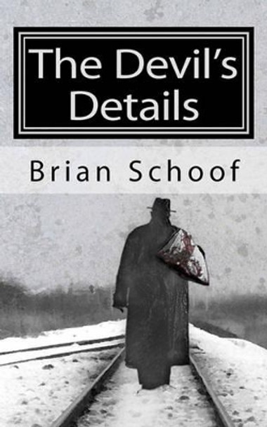 The Devil's Details by Brian Schoof 9781453658130